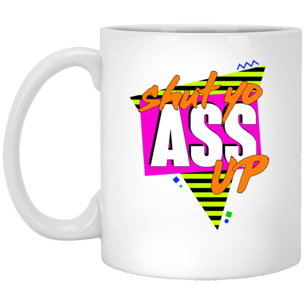 Shut Yo Ass Up Mug